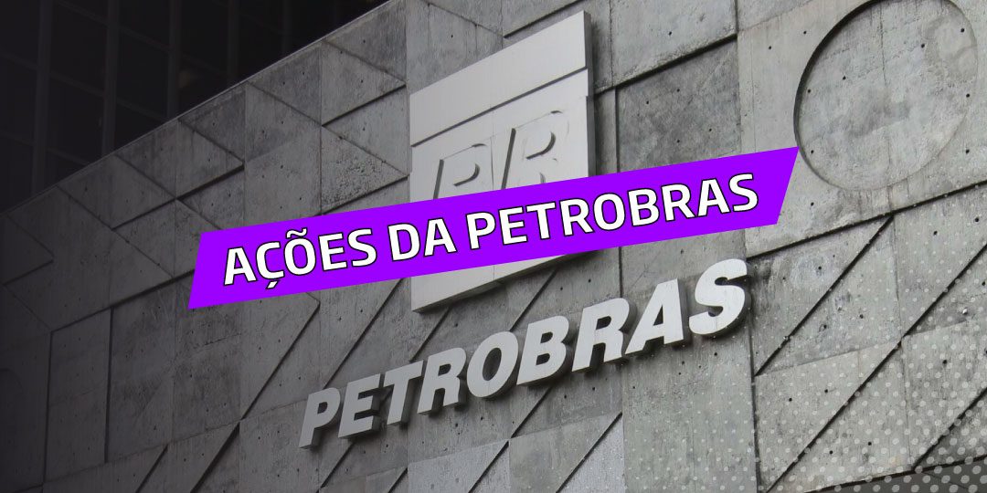 Ações da Petrobras (PETR3 e PETR4) - É a Hora de Comprar?