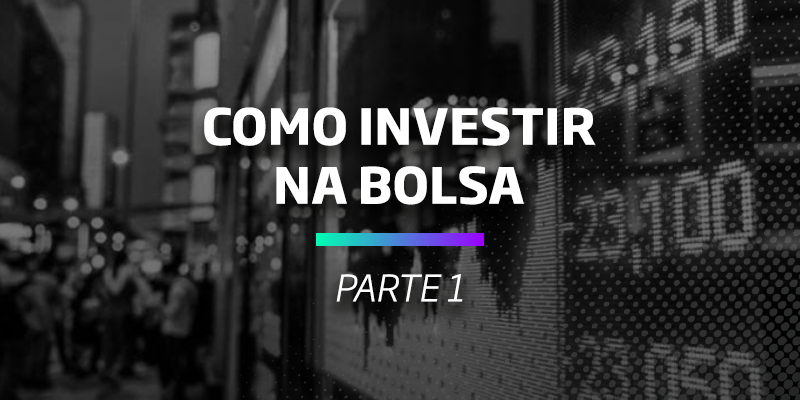 Como Investir Na Bolsa Aprenda E Comece J Os Melhores Investimentos