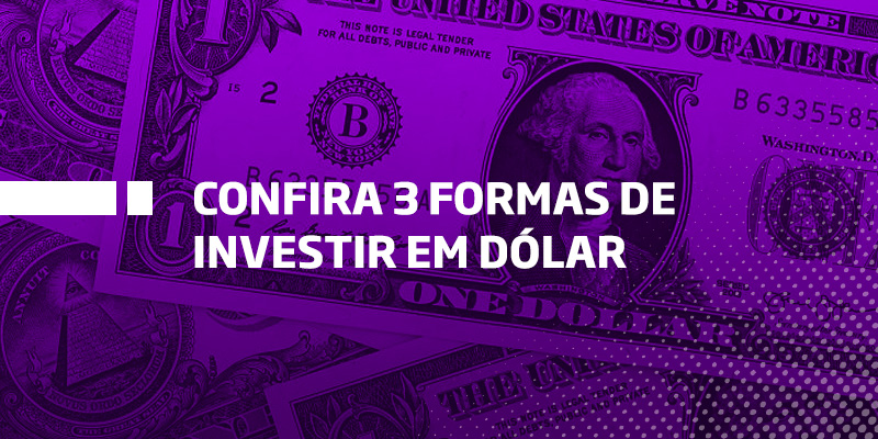 Confira 3 Formas De Investir Em Dólar Os Melhores Investimentos